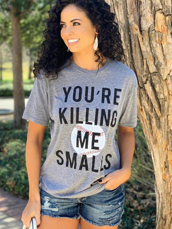 You're Killing Me Smalls Baseball Print T-Shirt